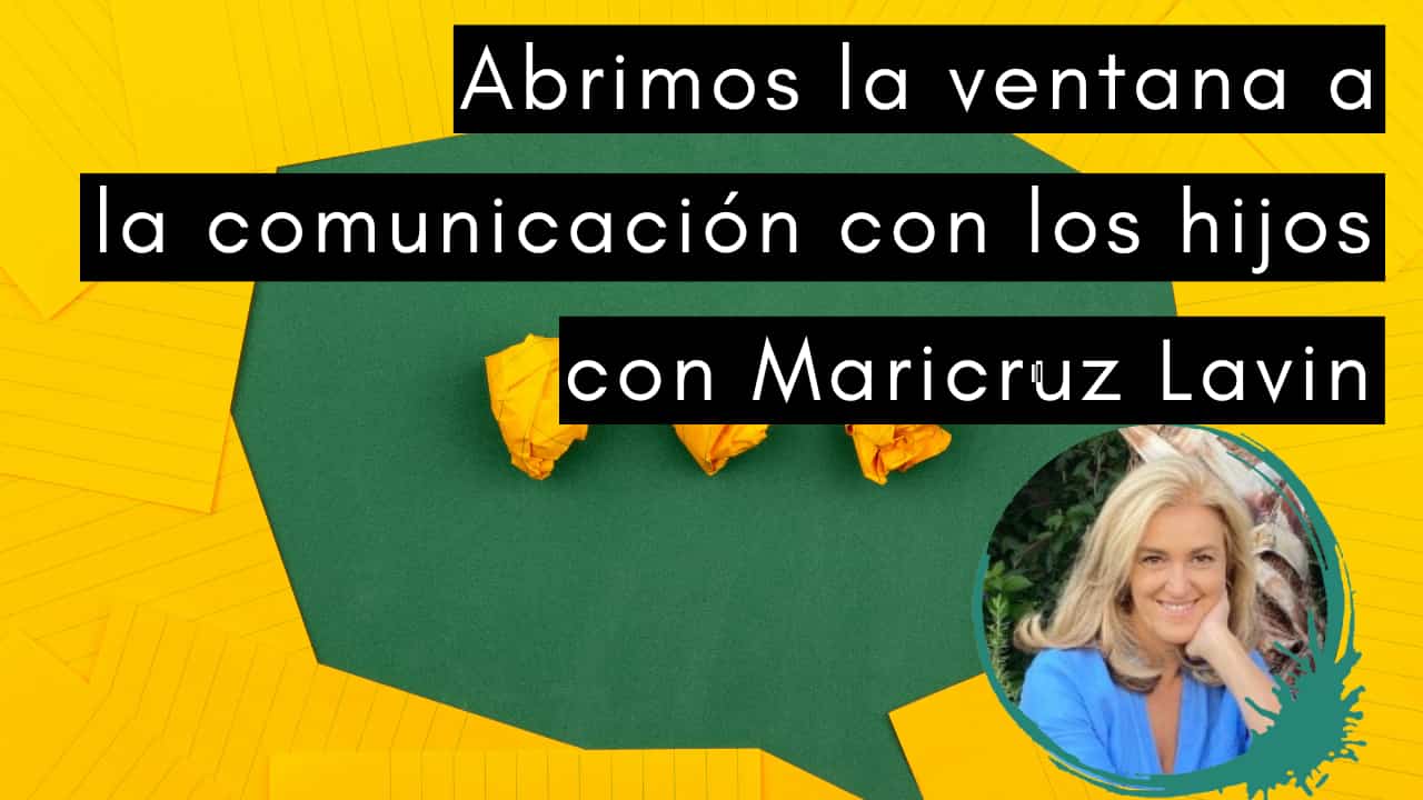 Escuela de Inspiración - Comunicacion con los hijos Maricruz Lavin